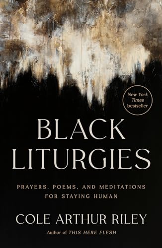 Black Liturgies by Cole Arthur Riley
